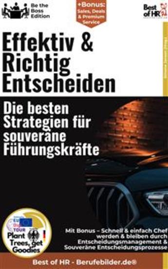Effektiv & Richtig Entscheiden – Die besten Strategien für souveräne Führungskräfte - Incl Bonus – Schnell & einfach Chef werden & bleiben durch Entscheidungsmanagement & Souveräne Entscheidungsprozesse - cover
