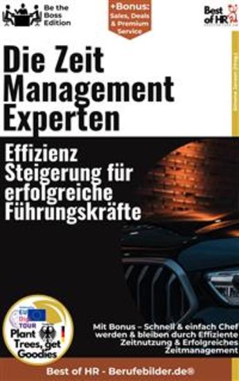 Die Zeitmanagement–Experten – Effizienzsteigerung für erfolgreiche Führungskräfte - Incl Bonus – Schnell & einfach Chef werden & bleiben durch Effiziente Zeitnutzung & Erfolgreiches Zeitmanagement - cover