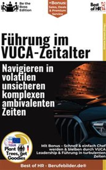 Führung im VUCA–Zeitalter – Navigieren in volatilen unsicheren komplexen ambivalenten Zeiten - Incl Bonus – Schnell & einfach Chef werden & bleiben durch VUCA Leadership & Führung in turbulenten Zeiten - cover