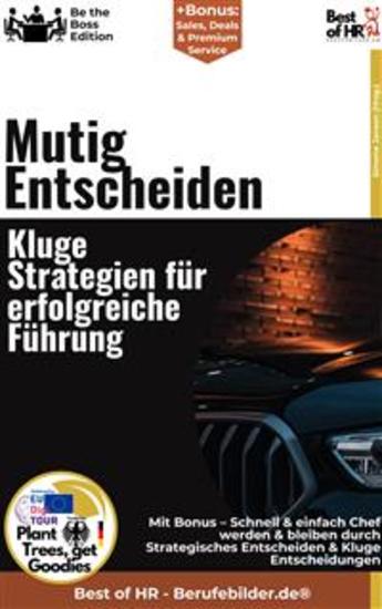 Mutig Entscheiden – Kluge Strategien für erfolgreiche Führung - Incl Bonus – Schnell & einfach Chef werden & bleiben durch Strategisches Entscheiden & Kluge Entscheidungen - cover