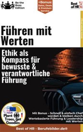 Führen mit Werten – Ethik als Kompass für bewusste & verantwortliche Führung - Incl Bonus – Schnell & einfach Chef werden & bleiben durch Wertebasierte Führung & Leadership mit Werten - cover