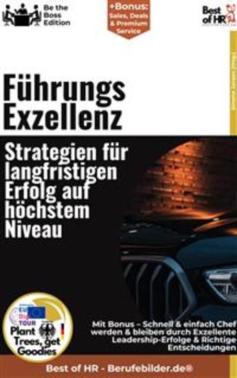 Führungs–Exzellenz – Strategien für langfristigen Erfolg auf höchstem Niveau - Incl Bonus – Schnell & einfach Chef werden & bleiben durch Exzellente Leadership-Erfolge & Richtige Entscheidungen - cover