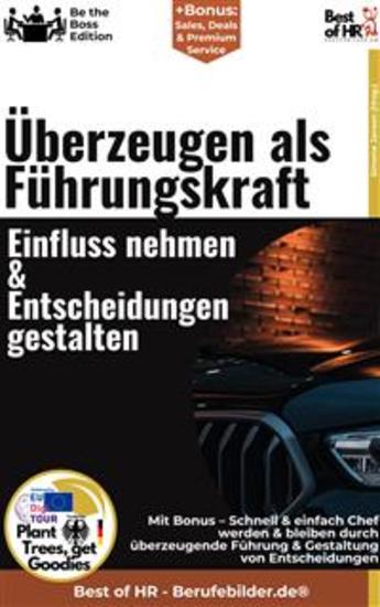Überzeugen als Führungskraft – Einfluss nehmen & Entscheidungen gestalten - Incl Bonus – Schnell & einfach Chef werden & bleiben durch überzeugende Führung & Gestaltung von Entscheidungen - cover