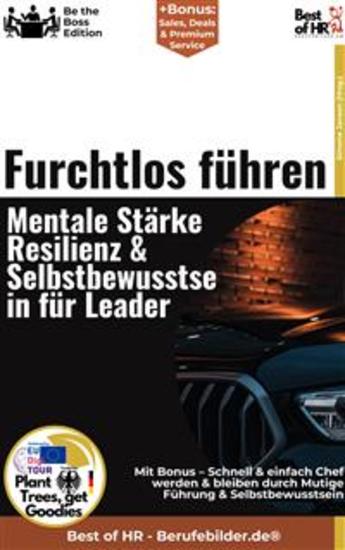 Furchtlos führen – Mentale Stärke Resilienz & Selbstbewusstsein für Leader - Incl Bonus – Schnell & einfach Chef werden & bleiben durch Mutige Führung & Selbstbewusstsein - cover