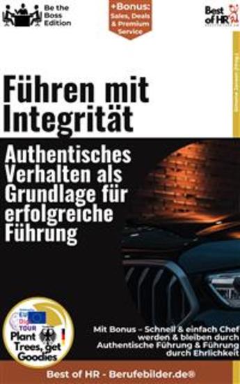 Führen mit Integrität – Authentisches Verhalten als Grundlage für erfolgreiche Führung - Incl Bonus – Schnell & einfach Chef werden & bleiben durch Authentische Führung & Führung durch Ehrlichkeit - cover