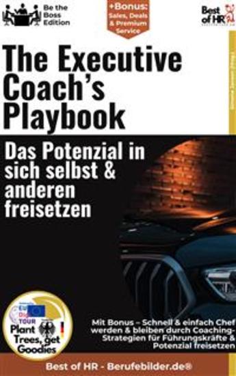 The Executive Coach's Playbook – Das Potenzial in sich selbst & anderen freisetzen - Incl Bonus – Schnell & einfach Chef werden & bleiben durch Coaching-Strategien für Führungskräfte & Potenzial freisetzen - cover