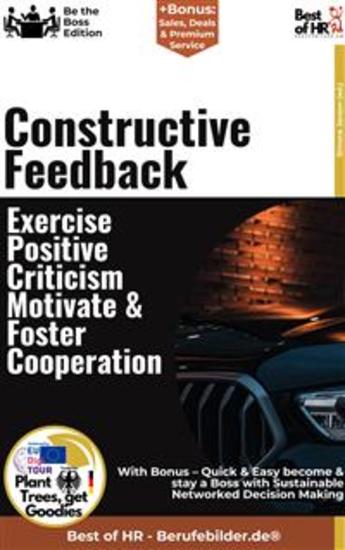 Constructive Feedback – Exercise Positive Criticism Motivate & Foster Cooperation - Incl Bonus – Quick & Easy become & stay a Boss with Feedback Culture & Employee Motivation - cover