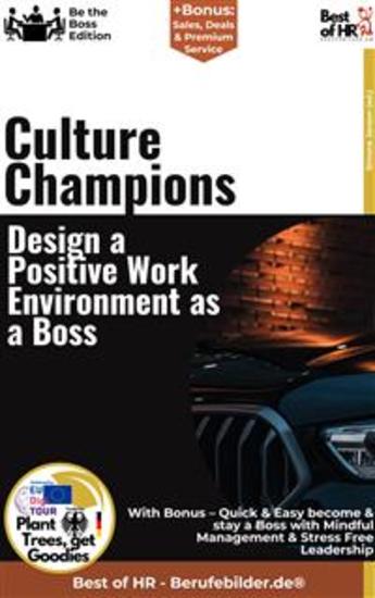 Culture Champions – Design a Positive Work Environment as a Boss - Incl Bonus – Quick & Easy become & stay a Boss with Positive Organizational Culture & Workplace Environment - cover