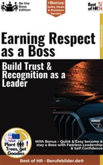 Earning Respect as a Boss – Build Trust & Recognition as a Leader - Incl Bonus – Quick & Easy become & stay a Boss with Respectful Leadership & Winning Recognition - cover