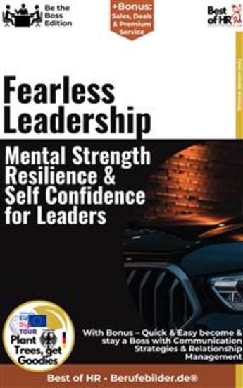 Fearless Leadership – Mental Strength Resilience & Self-Confidence for Leaders - Incl Bonus – Quick & Easy become & stay a Boss with Fearless Leadership & Self-Confidence - cover