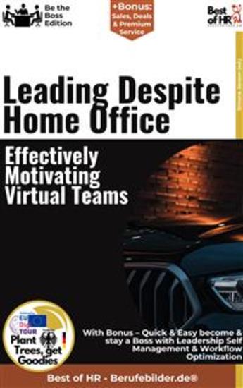 Leading Despite Home Office – Effectively Motivating Virtual Teams - Incl Bonus – Quick & Easy become & stay a Boss with Remote Leadership & Virtual Team Management - cover