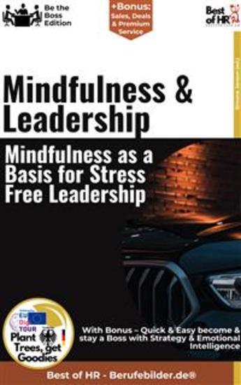 Mindfulness & Leadership – Mindfulness as a Basis for Stress-Free Leadership - Incl Bonus – Quick & Easy become & stay a Boss with Mindful Management & Stress-Free Leadership - cover