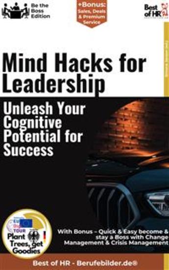 Mind-Hacks for Leadership – Unleash Your Cognitive Potential for Success - Incl Bonus – Quick & Easy become & stay a Boss with Power Leadership & Cognitive Leadership - cover