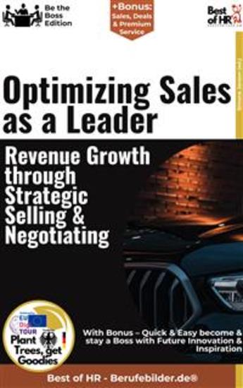Optimizing Sales as a Leader – Revenue Growth through Strategic Selling & Negotiating - Incl Bonus – Quick & Easy become & stay a Boss with Sales Strategies for Managers & Revenue Optimization for Executives - cover
