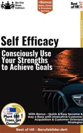 Self-Efficacy – Consciously Use Your Strengths to Achieve Goals - Incl Bonus – Quick & Easy become & stay a Boss with Self-Management & Strengths Development - cover