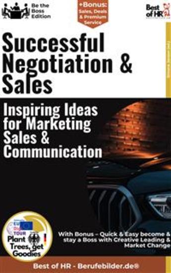 Successful Negotiation & Sales – Inspiring Ideas for Marketing Sales & Communication - Incl Bonus – Quick & Easy become & stay a Boss with Successful Negotiation & Sales Strategies - cover