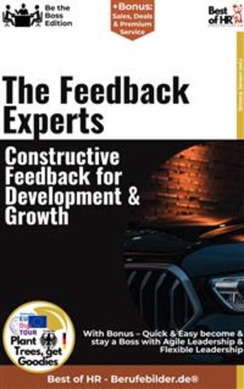 The Feedback Experts – Constructive Feedback for Development & Growth - Incl Bonus – Quick & Easy become & stay a Boss with Feedback Management & Successful Feedback Skills - cover