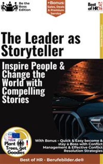 The Leader as Storyteller – Inspire People & Change the World with Compelling Stories - Incl Bonus – Quick & Easy become & stay a Boss with Storytelling Leadership & Transformation through Inspiration - cover