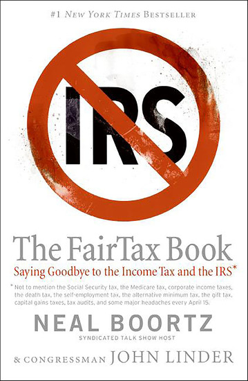 The Fair Tax Book - Saying Goodbye to the Income Tax and the IRS - cover