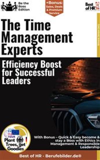The Time Management Experts – Efficiency Boost for Successful Leaders - Incl Bonus – Quick & Easy become & stay a Boss with Efficient Time Utilization & Successful Time Management - cover