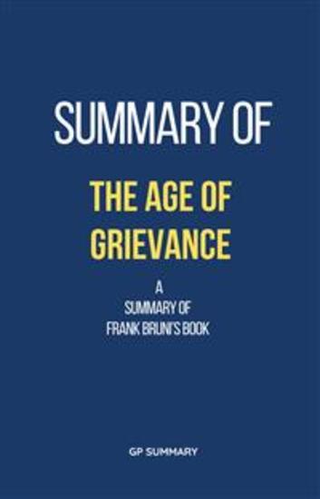 Summary of The Age of Grievance by Frank Bruni - cover