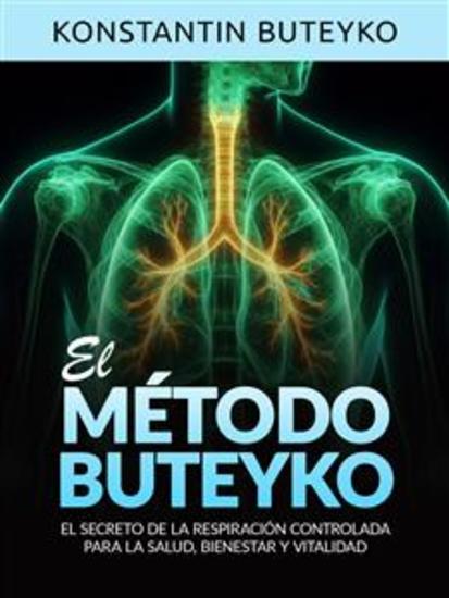 EL MÉTODO BUTEYKO (Traducido) - El secreto de la respiración controlada para la salud bienestar y vitalidad - cover