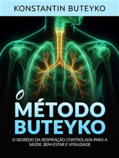 O MÉTODO BUTEYKO (Traduzido) - O segredo da respiração controlada para a saúde bem-estar e vitalidade - cover