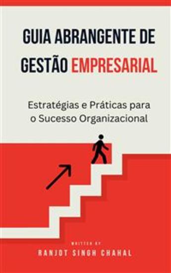 Guia Abrangente de Gestão Empresarial: Estratégias e Práticas para o Sucesso Organizacional - cover