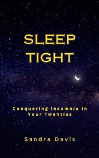 Sleep Tight - Conquering Insomnia in Your Twenties - cover