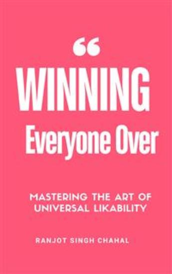 Winning Everyone Over: Mastering the Art of Universal Likability - cover