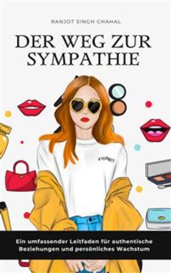 Der Weg zur Sympathie: Ein umfassender Leitfaden für authentische Beziehungen und persönliches Wachstum - cover