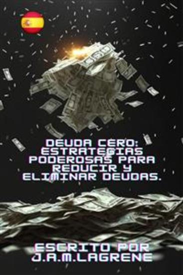 Deuda Cero: Estrategias Poderosas para Reducir y Eliminar Deudas - cover