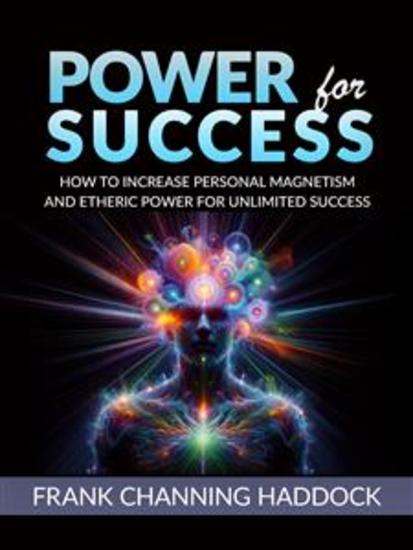 POWER FOR SUCCESS - How to increase personal magnetism and etheric power for unlimited success - cover