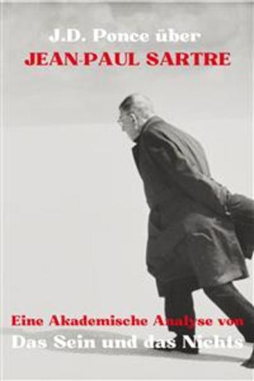 JD Ponce über Jean-Paul Sartre: Eine Akademische Analyse von Das Sein und das Nichts - cover