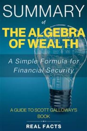 Summary of The Algebra of Wealth - A Simple Formula for Financial Security - cover