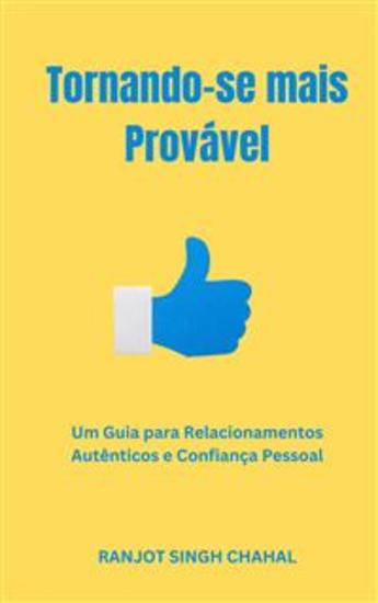Tornando-se mais Provável: Um Guia para Relacionamentos Autênticos e Confiança Pessoal - cover