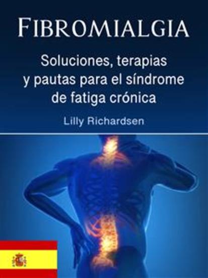Fibromialgia - Soluciones terapias y pautas para el síndrome de fatiga crónica - cover