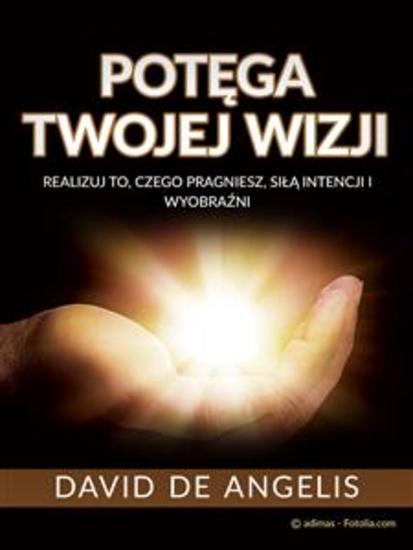 Potęga twojej wizji (Przetłumaczone) - Realizuj to czego pragniesz siłą intencji i wyobraźni - cover