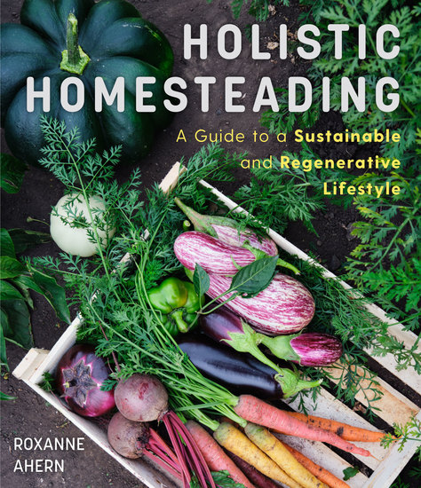 Holistic Homesteading - A Guide to a Sustainable and Regenerative Lifestyle - cover