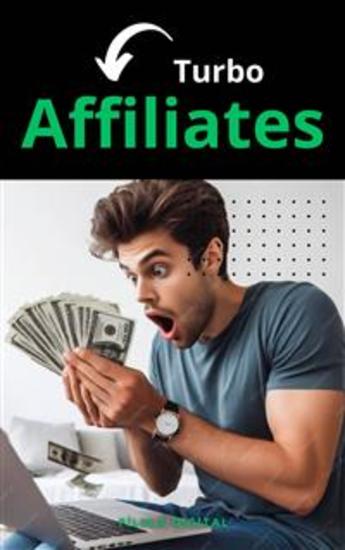 Turbo Affiliates - Infallible Recipe For Success In Digital Marketing - cover