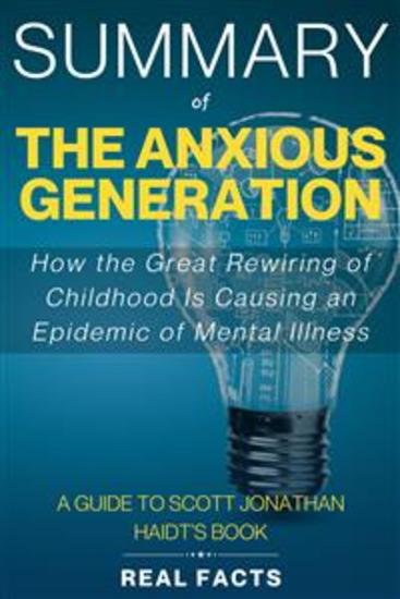 Summary of The Anxious Generation - How the Great Rewiring of Childhood Is Causing an Epidemic of Mental Illness - cover