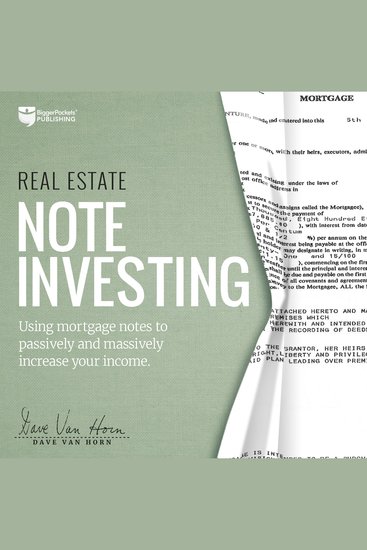 Real Estate Note Investing - Using Mortgage Notes to Passively and Massively Increase Your Income - cover