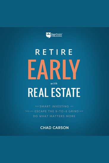 Retire Early With Real Estate - How Smart Investing Can Help You Escape the 9-5 Grind and Do More of What Matters - cover