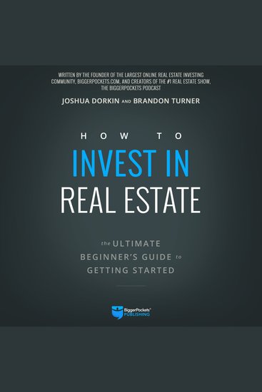 How to Invest in Real Estate - The Ultimate Beginner's Guide to Getting Started - cover