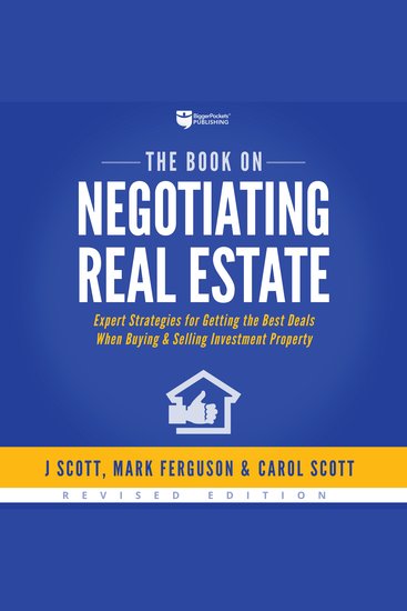 The Book on Negotiating Real Estate - Expert Strategies for Getting the Best Deals When Buying & Selling Investment Property - cover