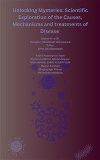 Unlocking Mysteries: Scientific Exploration of the Causes Mechanisms and treatments of Disease - cover