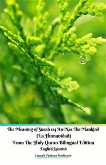 The Meaning of Surah 114 An-Nas The Mankind (La Humanidad) From The Holy Quran Bilingual Edition English Spanish - cover
