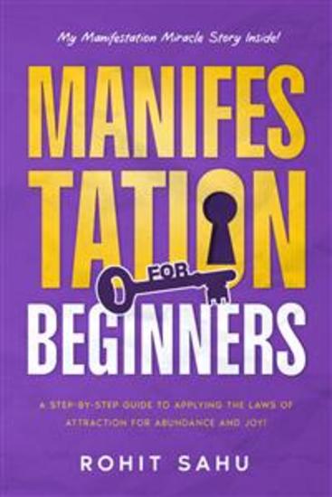 Manifestation For Beginners - A Step-By-Step Guide to Applying the Laws of Attraction for Abundance and Joy! - cover