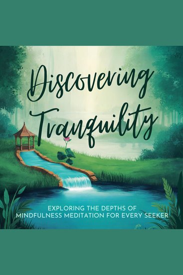 Discovering Tranquility: Exploring the Depths of Mindfulness Meditation for Every Seeker - cover