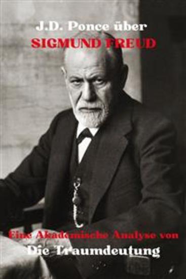 JD Ponce über Sigmund Freud: Eine Akademische Analyse von Die Traumdeutung - cover
